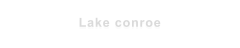 Lake conroe